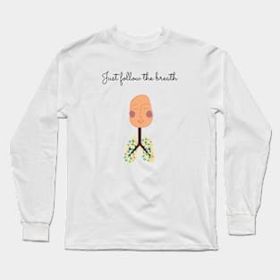 Just follow the breath Long Sleeve T-Shirt